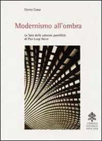 Compra Oggi Stesso Modernismo all‘ombra. La sala delle udienze pontificie di Pier Luigi Nervi. Ediz. illustrata