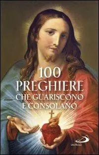 100 preghiere che guariscono e consolano Subito Disponibile