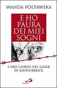 E ho paura dei miei sogni. I miei giorni nel lager di Ravensbrück Non Perdere