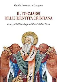 Il formarsi dell‘identità cristiana. L‘esegesi biblica dei primi Padri della Chiesa A Buon Prezzo