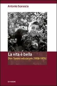 Offerta Lampo La vita è bella. Don Tonino educatore (1958-1976)