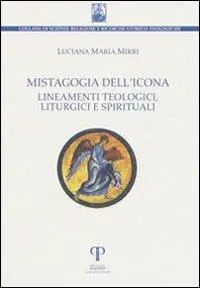 Mistagogia dell‘icona. Lineamenti teologici, liturgici e spirituali Compra Oggi Stesso