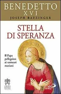 Stella di speranza. Il Papa pellegrino ai santuari mariani Spedizione Espresso