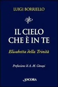 Il cielo che è in te. Elisabetta della Trinità Ultimissimo Modello