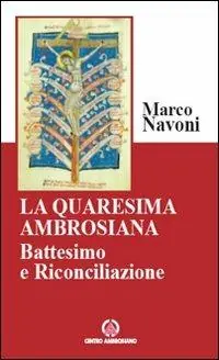 Non Perdere La Quaresima ambrosiana. Battesimo e riconciliazione