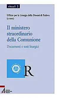Miglior Prezzo Il ministero straordinario della comunione. Documenti e testi liturgici