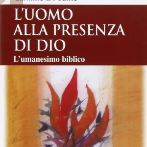 L‘uomo alla presenza di Dio. L‘umanesimo biblico Ordina Subito