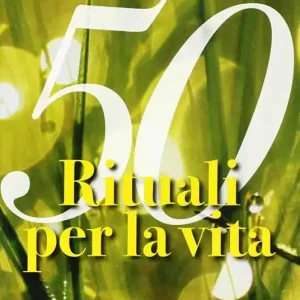 Cinquanta rituali per la vita Non Perdere