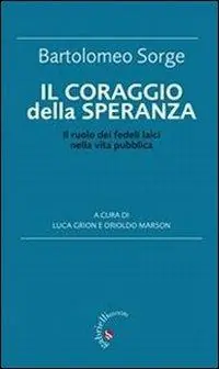 Il coraggio della speranza. Il ruolo dei fedeli laici nella vita pubblica Nuovo Arrivo