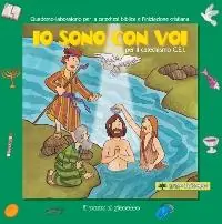 Io sono con voi per il Catechismo C.E.I. Quaderno-laboratorio per la catechesi biblica e l‘iniziazione cristiana. Novità