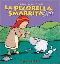 La pecorella smarrita. Touch and feel. Ediz. illustrata Di Tendenza