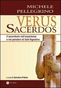 Nuova Collezione Verus Sacerdos. Il sacerdozio nell‘esperienza e nel pensiero di Sant‘Agostino