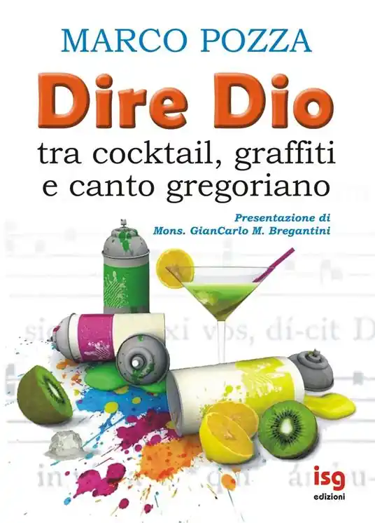 Dire Dio... tra cocktail, graffiti e canto gregoriano Bestseller