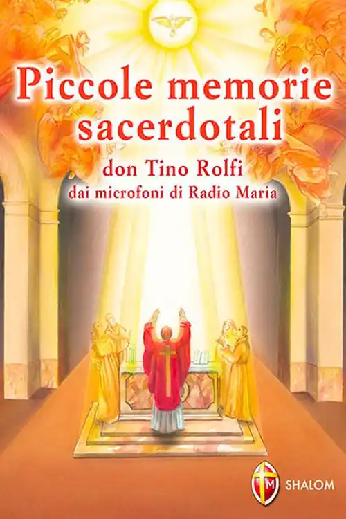 Quantità Limitata Piccole memorie sacerdotali. Don Tino Rolfi dai microfoni di Radio Maria