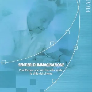 Prezzo Di Fabbrica Sentieri di immaginazione. Paul Ricoeur e la vita fino alla morte le sfide del cinema