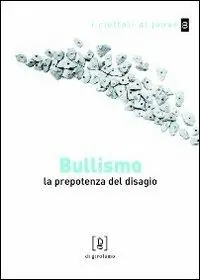 Bullismo. La prepotenza del disagio Must-Have