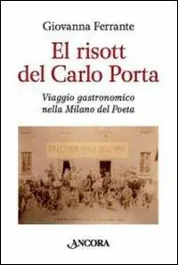 El risott del Carlo Porta. Viaggio gastronomico nella Milano del poeta Acquista Ora
