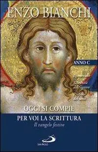 Oggi si compie per voi la Scrittura. Il vangelo festivo. Domeniche; Solennità del Signore, Proprio dei santi. Anno C Di Tendenza