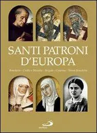 Sconto Santi patroni d‘Europa. Benedetto, Cirillo e Metodio, Brigida, Caterina, Teresa Benedetta. Ediz. illustrata