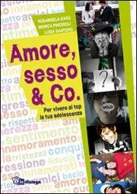 Popolare Amore, sesso & Co. Per vivere al top la tua adolescenza