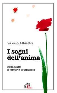 I sogni dell‘anima. Realizzare le proprie aspirazioni Prezzo Basso