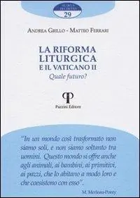 La riforma liturgica e il Vaticano II. Quale futuro? Miglior Prezzo