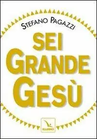 Sei grande Gesù Novità