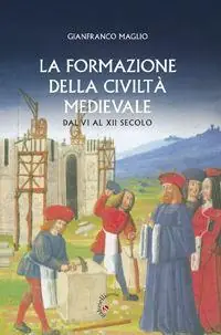 Spedito Oggi La formazione della civiltà medievale dal VI al XII secolo