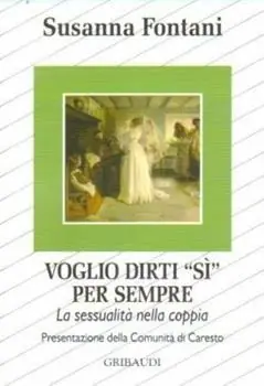 Voglio dirti sì per sempre. La sessualità nella coppia Pagamento Sicuro