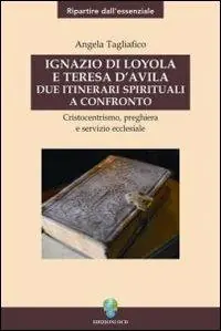 Ignazio di Loyola e Teresa d‘Avila. Due itinerari spirituali a confronto Prezzo Di Fabbrica