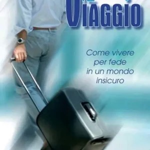Più Venduto Il viaggio. Come vivere per fede in un mondo insicuro