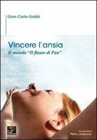 Prezzo Ridotto Vincere l‘ansia. Il metodo «Il Flauto di Pan»