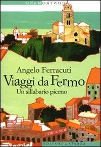 Viaggi da Fermo. Un sillabario piceno Esclusivo