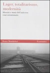 Consegna Rapida Lager, totalitarismo, modernità. Identità e storia dell‘universo concentrazionario