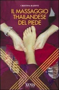 Prezzo Scontato Il massaggio thailandese del piede. Ediz. illustrata