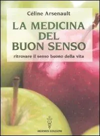 La medicina del buon senso. Ritrovare il senso buono della vita Ultimissimo Modello