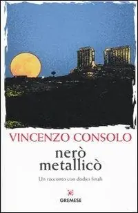 Nerò metallicò. Un racconto con dodici finali Compra Oggi Stesso