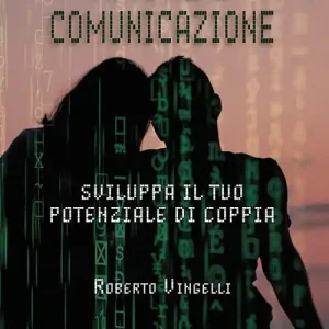 Amore e comunicazione. Sviluppa il tuo potenziale di coppia Economico
