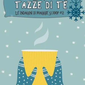 Veleni e tazze di tè. Le indagini di Maggie Scoop. Vol. 2 Quantità Limitata