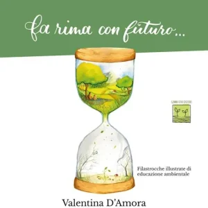 Ultimissimo Modello Fa rima con futuro.... Filastrocche illustrate di educazione ambientale