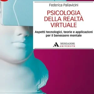 Di Tendenza Psicologia della realtà virtuale. Aspetti tecnologici, teorie e applicazioni per il benessere mentale