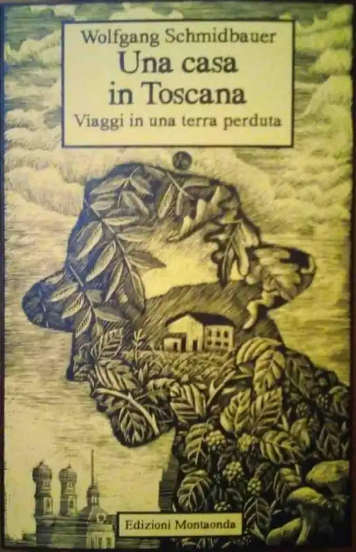 Una casa in Toscana. Viaggi in una terra perduta Di Tendenza