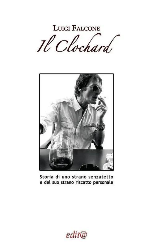 Il Clochard. Storia di uno strano senzatetto e del suo strano riscatto personale Spedito Oggi
