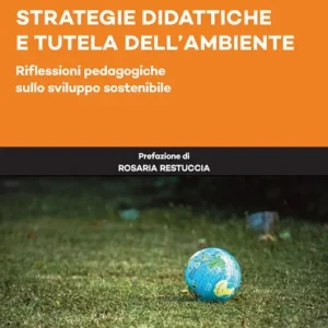Strategie didattiche e tutela dell‘ambiente. Riflessioni pedagogiche sullo sviluppo sostenibile Prezzo Di Fabbrica
