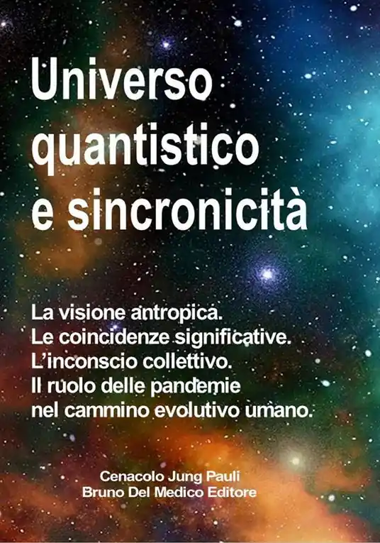 Prezzo Conveniente Universo quantistico e sincronicità. La visione antropica. Le coincidenze significative. L‘inconscio collettivo. Il ruolo delle pandemie nel cammino evolutivo umano