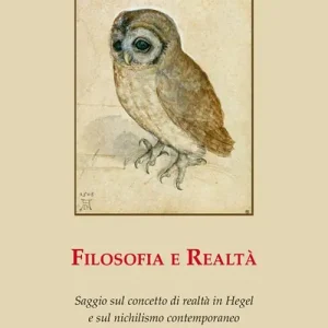 Di Tendenza Filosofia e realtà. Saggio sul concetto di realtà in Hegel e sul nichilismo contemporaneo