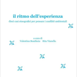 Acquista Ora Il ritmo dell‘esperienza. Dieci casi etnografici per pensare i conflitti ambientali
