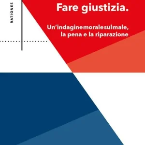 Fare giustizia. Un‘indagine morale sul male, la pena e la riparazione Popolare