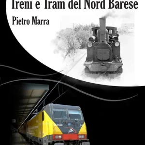 Quantità Limitata Treni e tram del nord barese. Ediz. illustrata