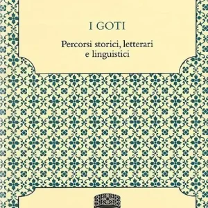 I goti. Percorsi storici, letterari e linguistici Più Venduto